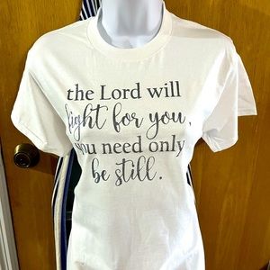 TShirt the lord will fight for you, need be still